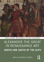 Routledge Research in Art History- Alexander the Great in Renaissance Art