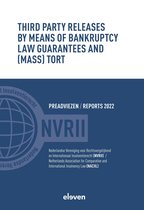Reports NACIIL/Preadviezen NVRII- Third Party Releases by Means of Bankruptcy Law Guarantees and (Mass) Tort