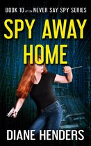 Never Say Spy - Spy Away Home