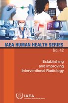IAEA Human Health Series 42 - Establishing and Improving Interventional Radiology
