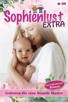 Sophienlust Extra 129 - Geboren für eine fremde Mutter
