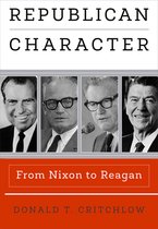 Republican Character From Nixon to Reagan Haney Foundation Series