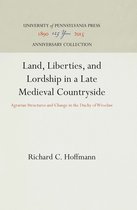 Anniversary Collection- Land, Liberties, and Lordship in a Late Medieval Countryside