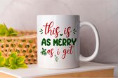 Mok This Is As Merry As I Get - Christmas - Gift - Cadeau - HolidaySeason - MerryChristmas - ChristmasTree - WinterWonderland - SeasonsGreetings - HolidayCheer - HappyHolidays