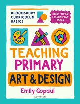 Bloomsbury Curriculum Basics Teaching Primary Art and Design