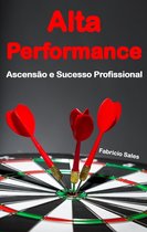 Alta Performance: Ascensão e Sucesso Profissional