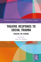 Routledge Series in Equity, Diversity, and Inclusion in Theatre and Performance- Theatre Responds to Social Trauma