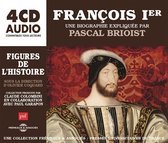 Pascal Brioist - François Ier, Une Biographie Expliquee (4 CD)