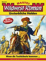 Wildwest-Roman – Unsterbliche Helden 32 - Wildwest-Roman – Unsterbliche Helden 32