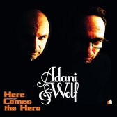 Adani & Wolf - Here Comes The Hero (CD)