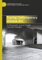 Contemporary East Asian Visual Cultures, Societies and Politics - Tracing Contemporary Chinese Art