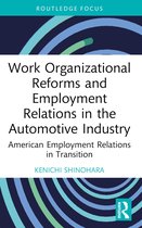 Routledge Focus on Business and Management- Work Organizational Reforms and Employment Relations in the Automotive Industry