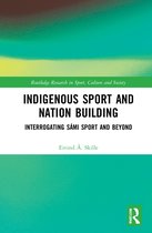 Routledge Research in Sport, Culture and Society- Indigenous Sport and Nation-Building