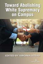Equity in Higher Education Theory, Policy, and Praxis- Toward Abolishing White Supremacy on Campus