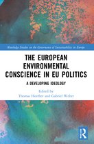 Routledge Studies on the Governance of Sustainability in Europe-The European Environmental Conscience in EU Politics