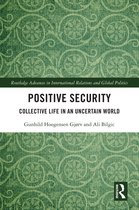 Routledge Advances in International Relations and Global Politics- Positive Security