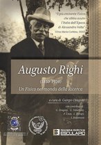 Augusto Righi (1850-1920) Un Fisico nel mondo della Ricerca