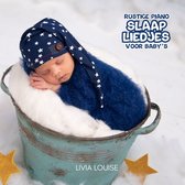 Livia Louise - Rustige Piano Slaapliedjes voor Baby's