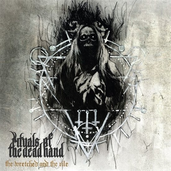 Rituals Of The Dead Hand - The Wretched And The Vile (CD)