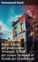 Kant: Kritik der praktischen Vernunft, Kritik der reinen Vernunft & Kritik der Urteilskraft