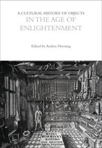 The Cultural Histories Series-A Cultural History of Objects in the Age of Enlightenment