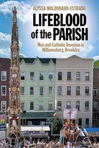 Lifeblood of the Parish Men and Catholic Devotion in Williamsburg, Brooklyn 4 North American Religions