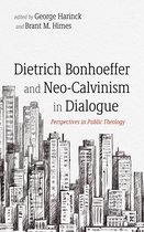 Dietrich Bonhoeffer and Neo-Calvinism in Dialogue