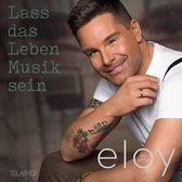 Eloy De Jong - Lass Das Leben Musik Sein (CD)