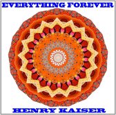Henry Kaiser - Everything Forever (CD)
