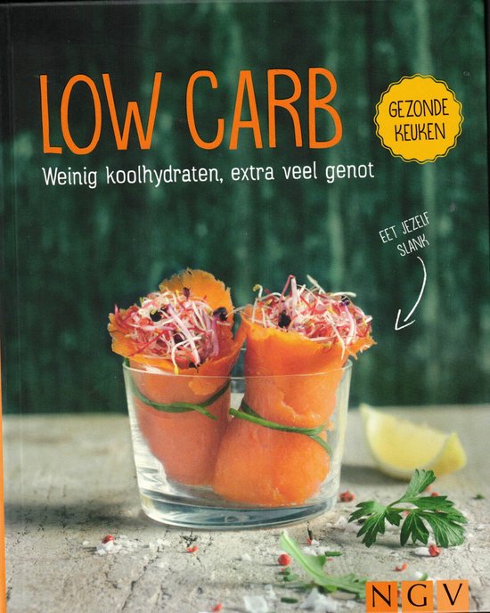 LOW CARB - Weinig koolhydraten, extra veel genot - cover
