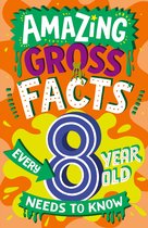 Amazing Facts Every Kid Needs to Know- Amazing Gross Facts Every 8 Year Old Needs to Know