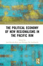 The Political Economy of New Regionalisms in the Pacific Rim New Regionalisms Series