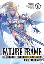 Failure Frame: I Became the Strongest and Annihilated Everything With Low-Level Spells (Light Novel)- Failure Frame: I Became the Strongest and Annihilated Everything With Low-Level Spells (Light Novel) Vol. 10