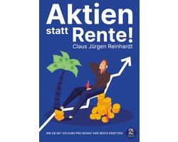 Aktien statt Rente: Wie Sie mit 100 Euro pro Monat Ihre Rente ersetzen