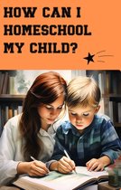 How can I homeschool my child?