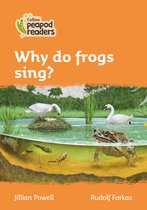 Level 4  Why do frogs sing Collins Peapod Readers
