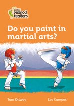 Collins Peapod Readers - Level 4 - Do you paint in martial arts?
