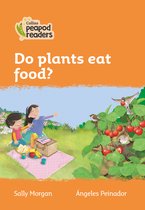 Collins Peapod Readers - Level 4 - Do plants eat food?