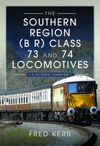 The Southern Region (B R) Class 73 and 74 Locomotives