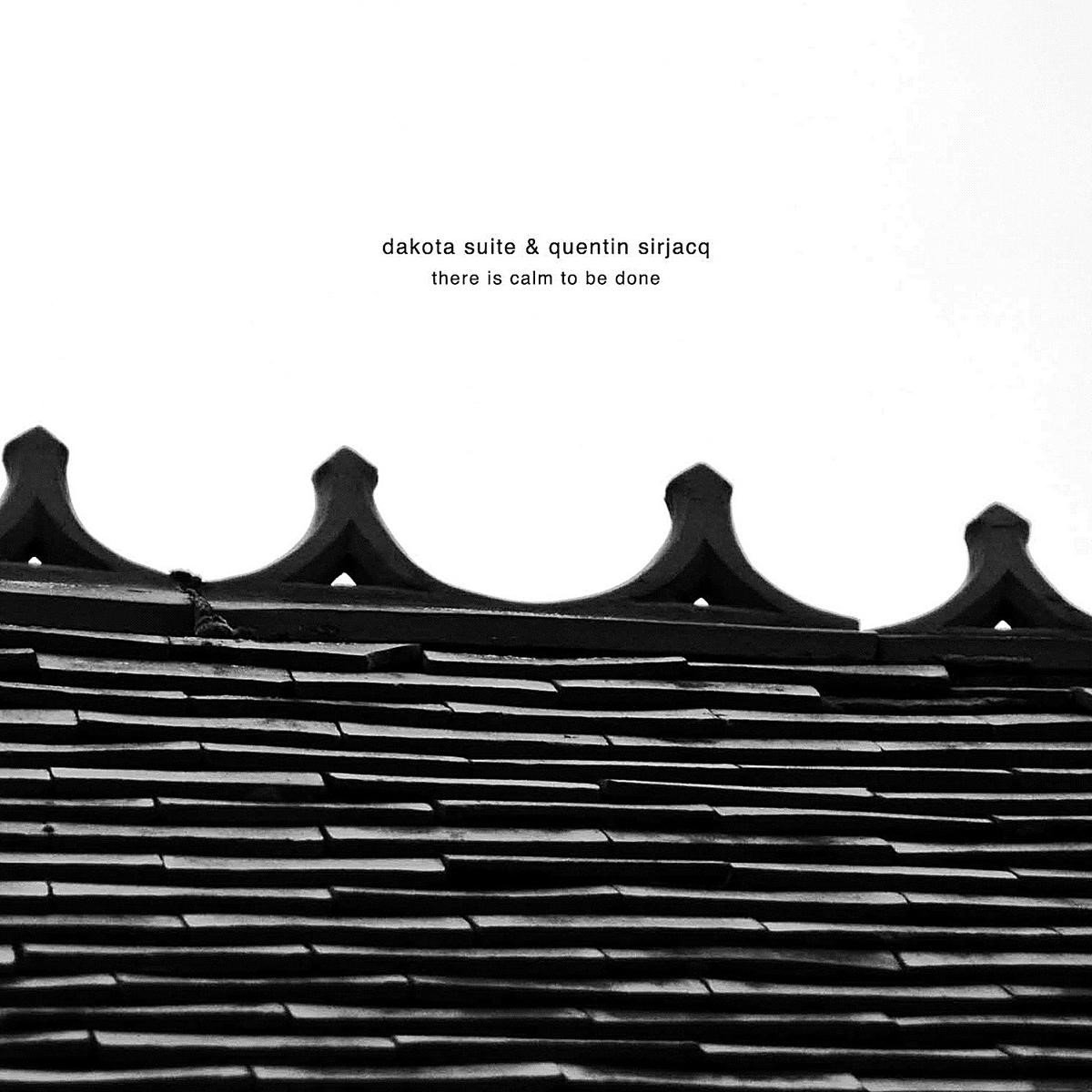 Dakota Suite & Quentin Sirjacq - There Is Calm To Be Done (LP)