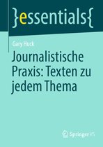 essentials- Journalistische Praxis: Texten zu jedem Thema