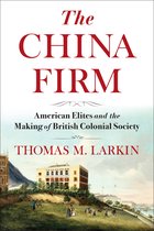 A Nancy Bernkopf Tucker and Warren I. Cohen Book on American–East Asian Relations-The China Firm