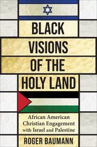Columbia Series on Religion and Politics- Black Visions of the Holy Land