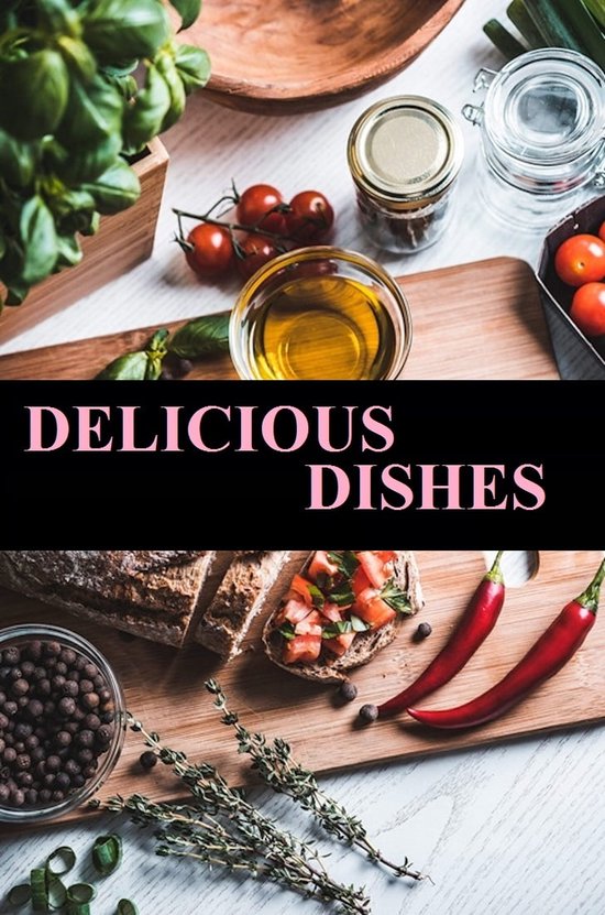 DELICIOUS DISHES (ebook), W M 1230007180255 Boeken bol