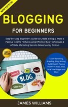 Blogging For Beginners: Step-By-Step Beginner’s Guide To Create A Blog & Make A Passive Income Fortune Using Effective Seo Techniques