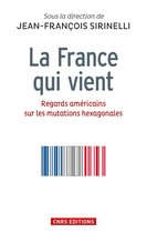 Histoire - La France qui vient. Regards américains sur les mutations hexagonales
