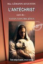 Religion, Foi & Spiritualité - L'Antéchrist, suivi de Satan contre Jésus [Texte intégral annoté, revu et corrigé]