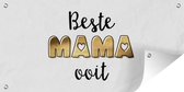 Schuttingposter Spreuken - Quotes Beste Mama Ooit - Moeder - Moederdag - 200x100 cm - Tuindoek