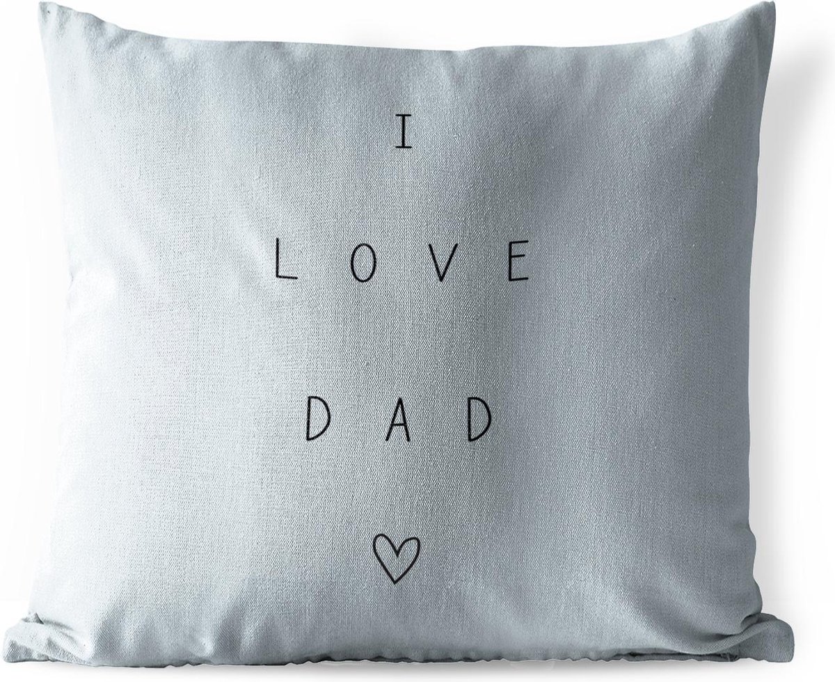 Buitenkussen - Vaderdag - I love dad - Spreuken - Quotes - 45x45 cm - Weerbestendig - Vaderdag cadeautje - Cadeau voor vader en papa