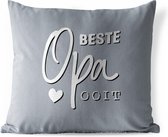 Buitenkussen Weerbestendig - Quote - Cadeau voor mannen - Spreuken - Vaderdag - Beste opa ooit - 50x50 cm - Vaderdag cadeautje - Cadeau voor vader en papa